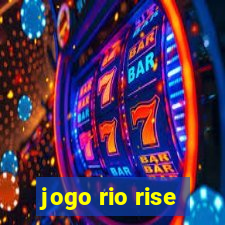 jogo rio rise